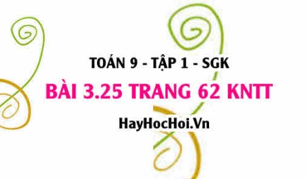 Bài 3.25 trang 62 Toán 9 tập 1 Kết nối tri thức